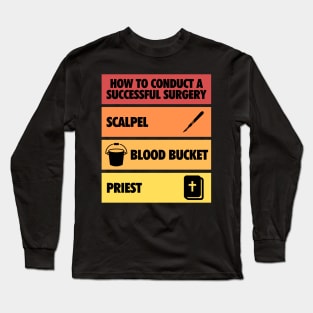 How to conduct a successful surgery Long Sleeve T-Shirt